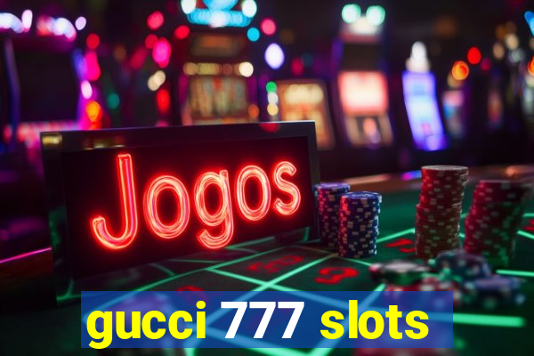 gucci 777 slots